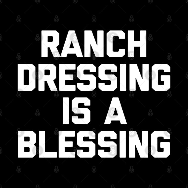 Ranch dressing is a the blessing by gulymaiden