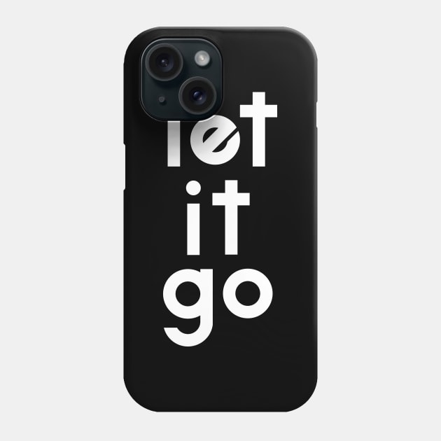 Let it go Phone Case by TheMoodyDecor