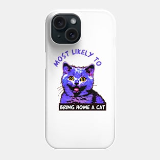 Most Likely To Bring Home a Cat Phone Case