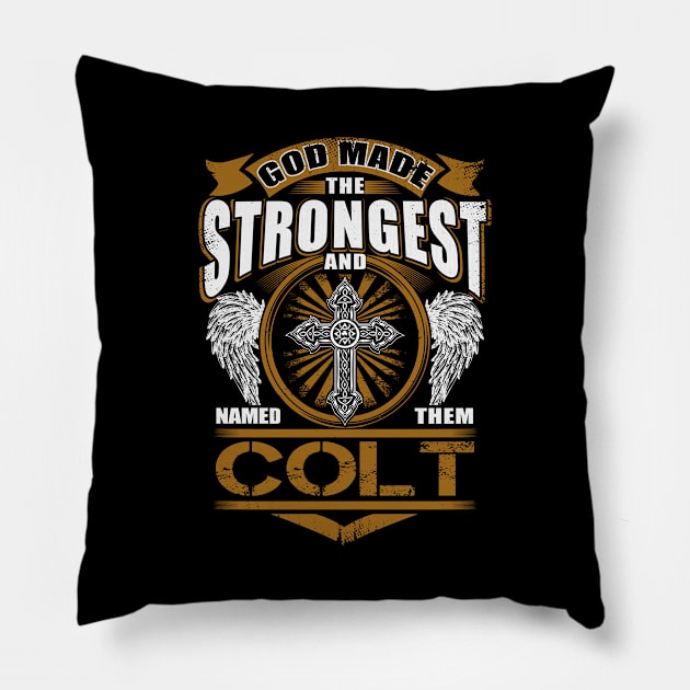 Colt Name T Shirt - God Found Strongest And Named Them Colt Gift Item Pillow by reelingduvet