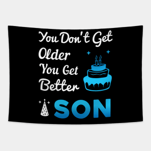 You don't get older, you get better SON Tapestry