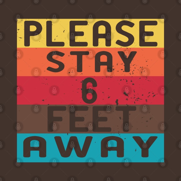 Please stay 6 feet away by GraphicTeeArt