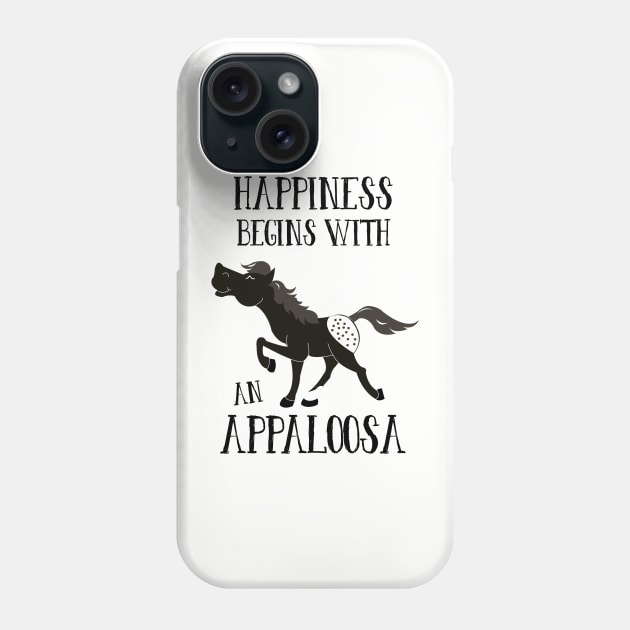 Black Appaloosa Spotted Horse Happiness Begins with an Appaloosa Phone Case by JessDesigns