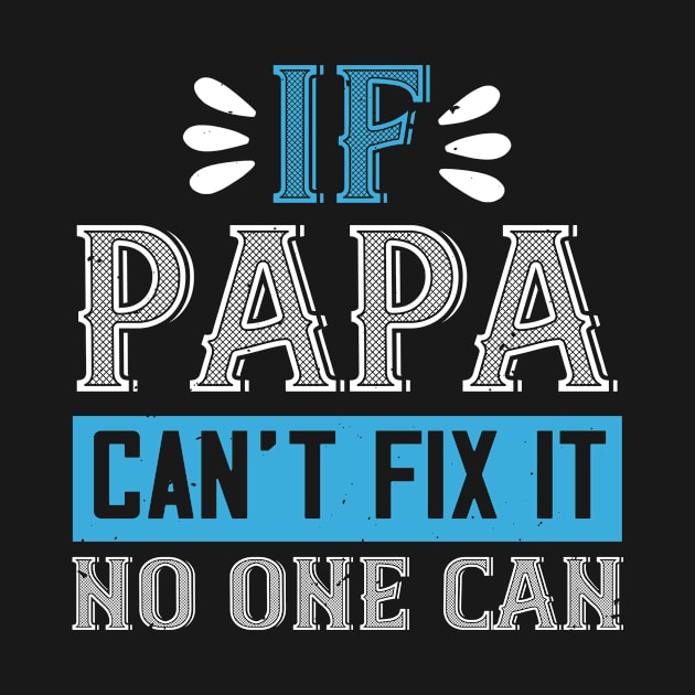 if papa can't fix it no one can by Frenchyx