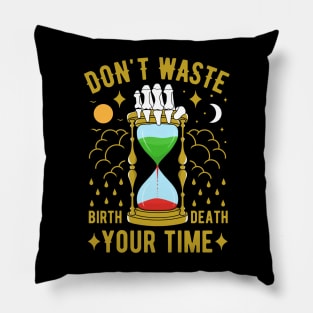 Don't waste your time Pillow