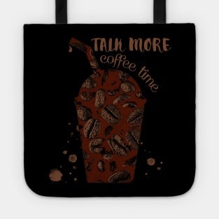 Talk More - Coffee Time Tote