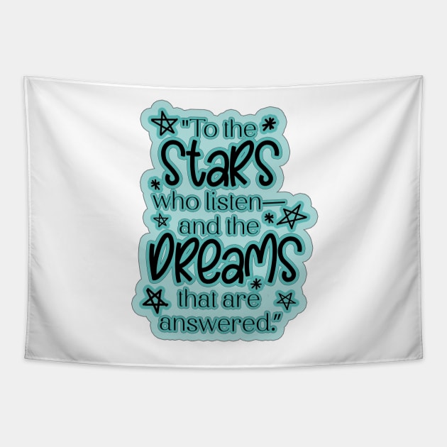 ACOTAR Quote "To the stars who listen— and the dreams that are answered.” Tapestry by baranskini