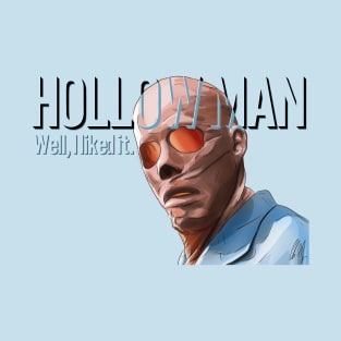 Hollow Man: Well, I Liked It T-Shirt