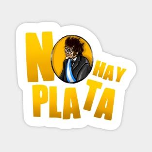 Javier Milei "NO HAY PLATA" VERSION 2 Magnet