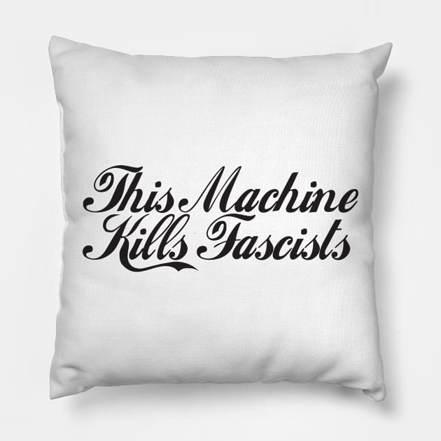 This Machine Kills  Fascists - Funny - Bumper - Funny Gift - Car - Fuck - You Pillow by TributeDesigns