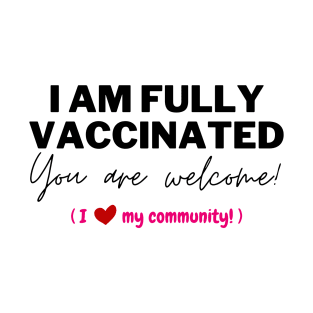 Fully Vaccinated & You are Welcome T-Shirt