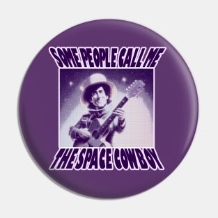 OG COWBOY - Some People Call Me The Space Cowboy Pin