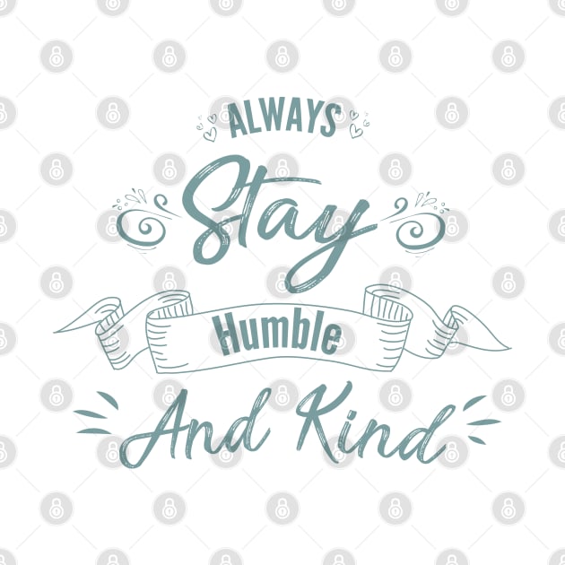 Always stay humble and Kind by archila