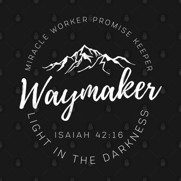 Waymaker Miracle Worker Promise Keeper Light In The Darkness Isaiah 42:16 by Arts-lf