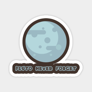 Pluto Never Forget Magnet