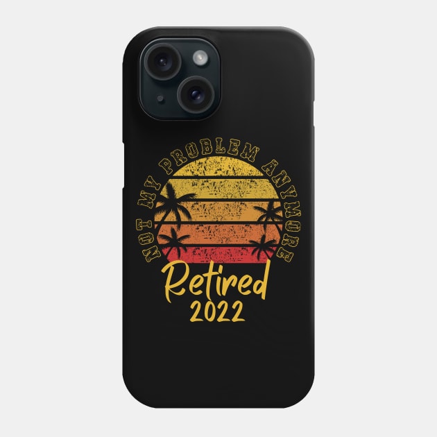 Retired 2022 Not My Problem Anymore Phone Case by Myartstor 