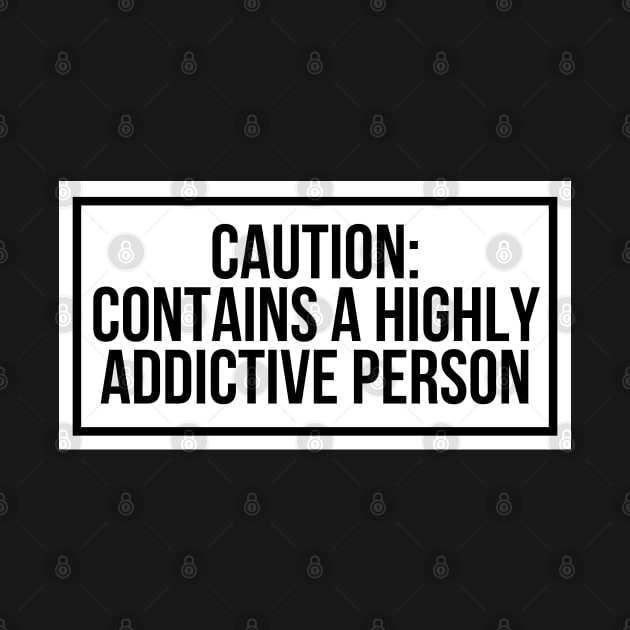 Warning Label Funny Addictive Person by McNutt