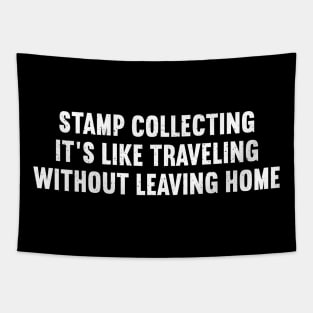 Stamp Collecting It's Like Traveling Without Leaving Home Tapestry