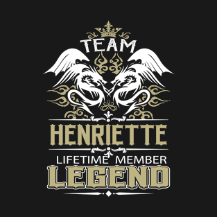 Henriette Name T Shirt -  Team Henriette Lifetime Member Legend Name Gift Item Tee T-Shirt