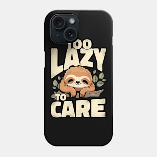 Funny Sloth Too lazy to care Phone Case