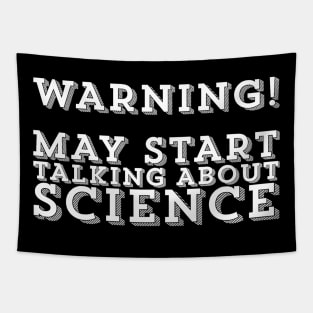 May Start Talking About Science Scientist Scientific Science Lover Tapestry