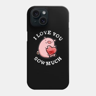 I Love You Sow Much Funny Pig Pun Phone Case