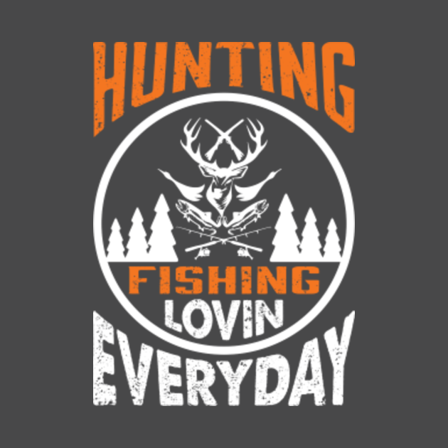 Download Hunting fishing lovin everyday - Hunting Fishing Loving ...