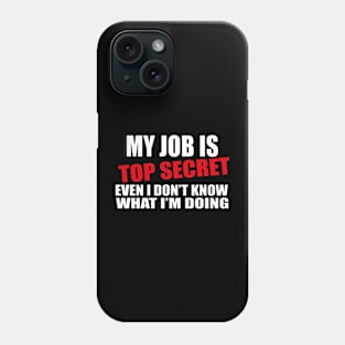 my job is top secret Phone Case