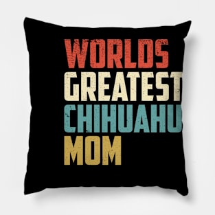 Worlds Greatest Chihuahua Mom Gift For Chihuahua Lover Pillow