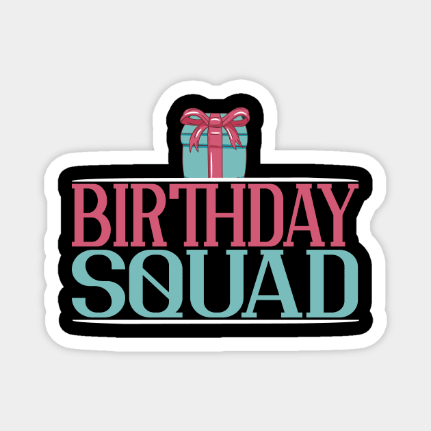 Birthday Squad Magnet by TheBestHumorApparel