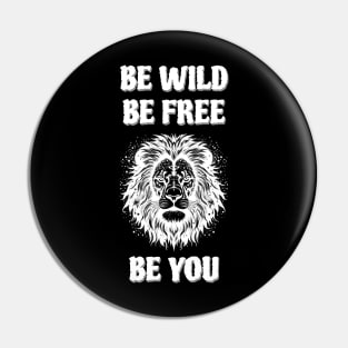 Be wild, be free, be you. meaningful saying in English Pin