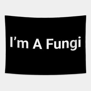 I'm A Fungi Funny Pun Tapestry