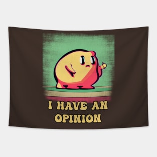 I have an opinion blob Tapestry
