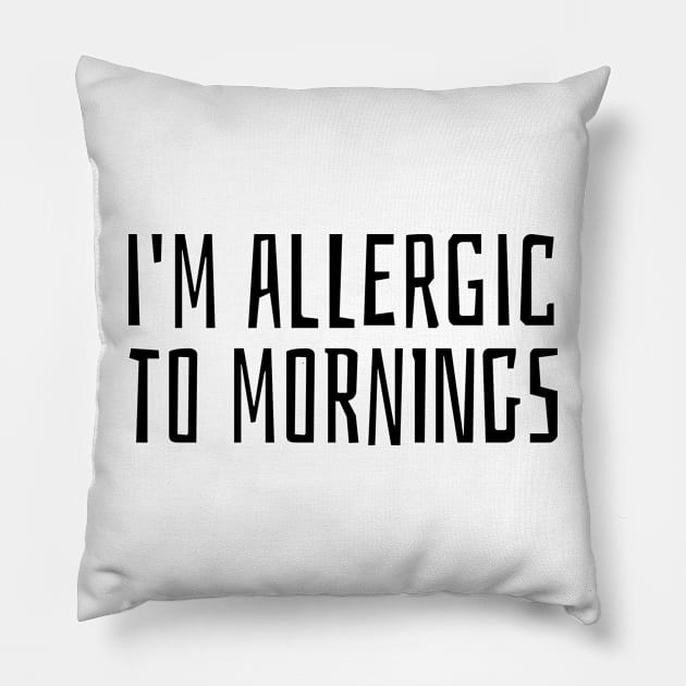 i'm allergic to mornings Pillow by juinwonderland 41