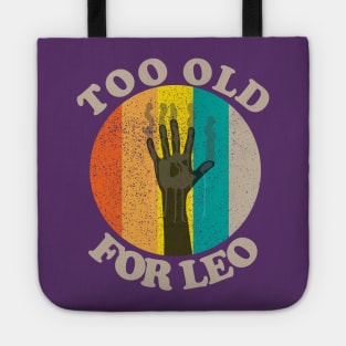 Too Old For Leo Tote