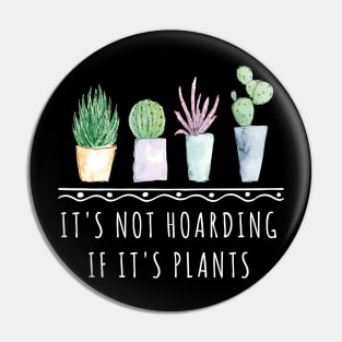 It's Not Hoarding If It's Plants funny gardening shirt Pin