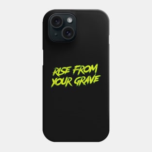 Rise From Your Grave Phone Case