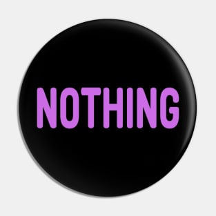 Nothing meme Man's Woman's Pin