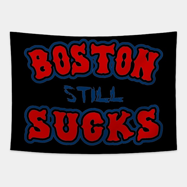 Boston Still Sucks Tapestry by Flippin' Sweet Gear