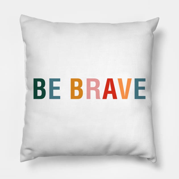 Be Brave Pillow by CityNoir