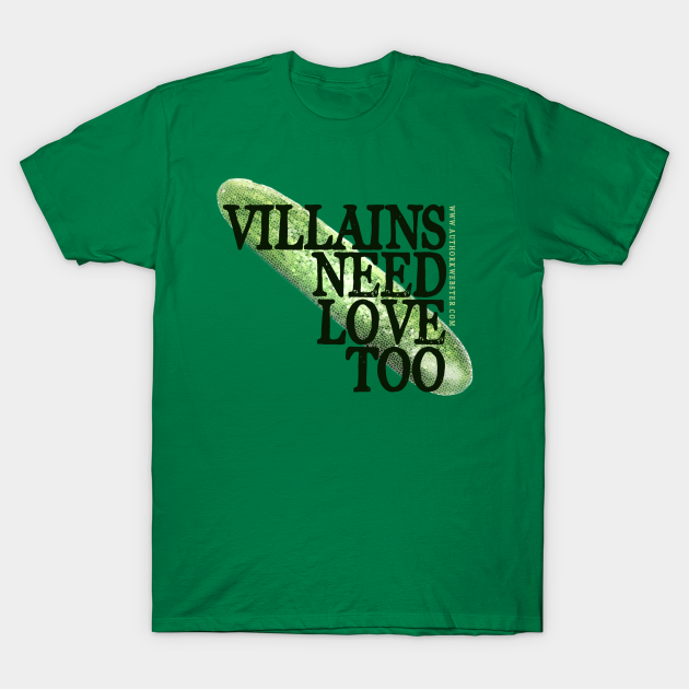 Discover Villains Need Love Too - Villains - T-Shirt