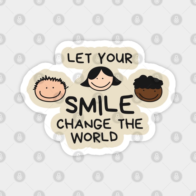 Let Your Smile Change The World Magnet by Pris25