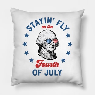 Stayin' Fly On The 4th Of July: Funny and Patriotic George Washington Pillow