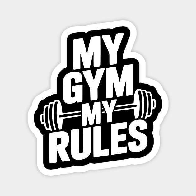 My Gym My Rules Magnet by Frank Ring