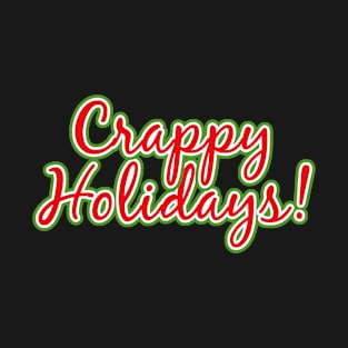 Crappy Holidays Funny Christmas T-Shirt