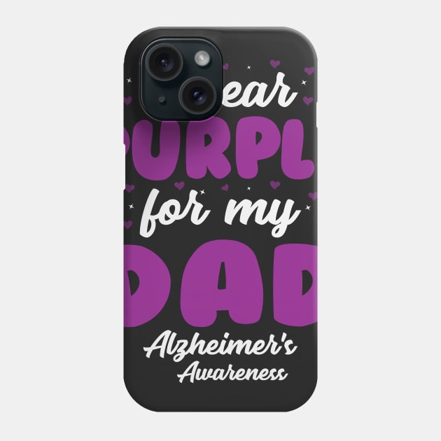 Alzheimers Awareness - I Wear Purple For My Dad Phone Case by CancerAwarenessStore