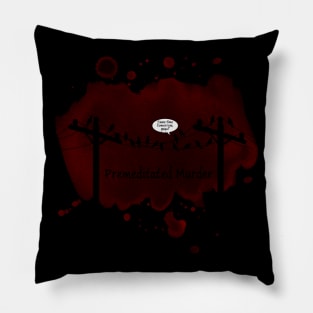 Premeditated Murder of Crows Pillow