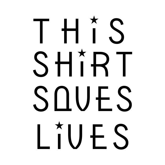 This Shirt Saves Lives T-shirt White 2 by Mouldar2005