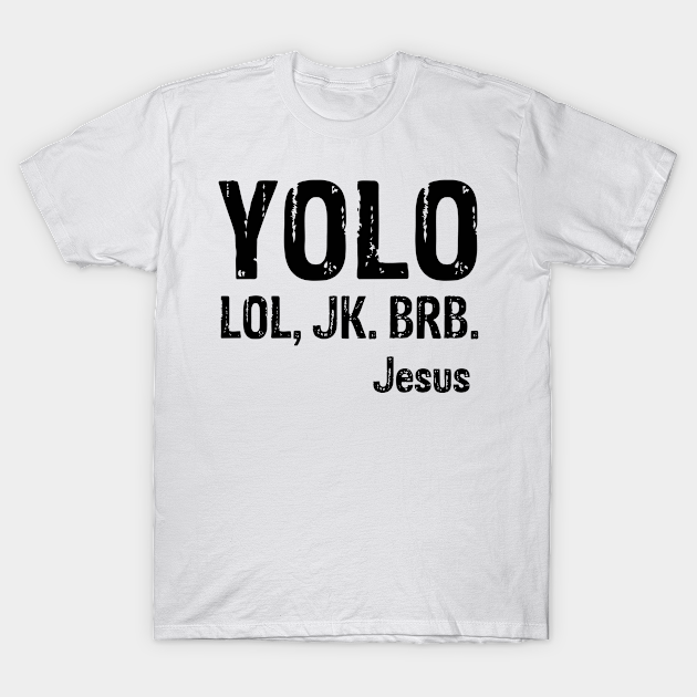 Discover YOLO You only live once - Christian - T-Shirt