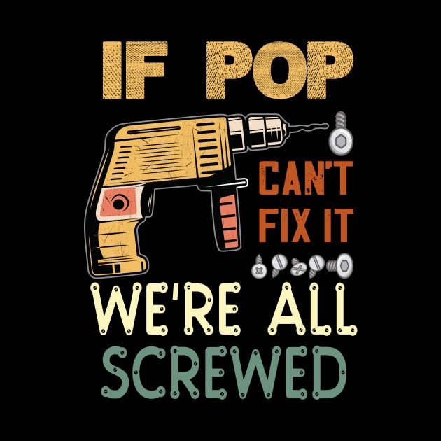 if pop cant fix it we are all screwed..fathers day funny gift by DODG99